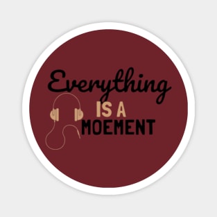 Everything Is A Moement 2 Magnet